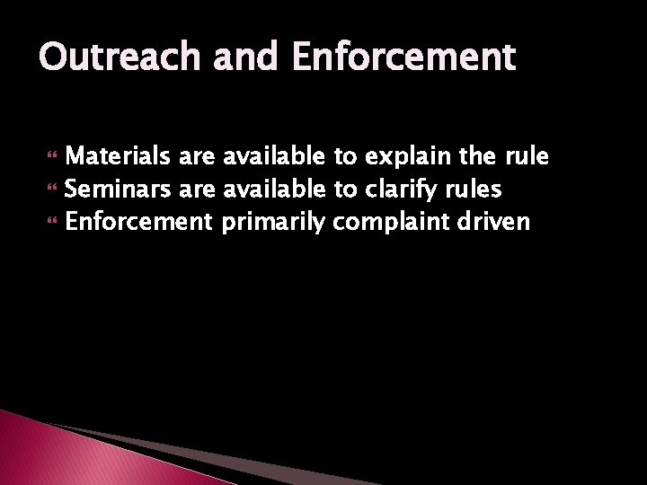 Outreach and Enforcement Materials are available to explain the rule Seminars are available to