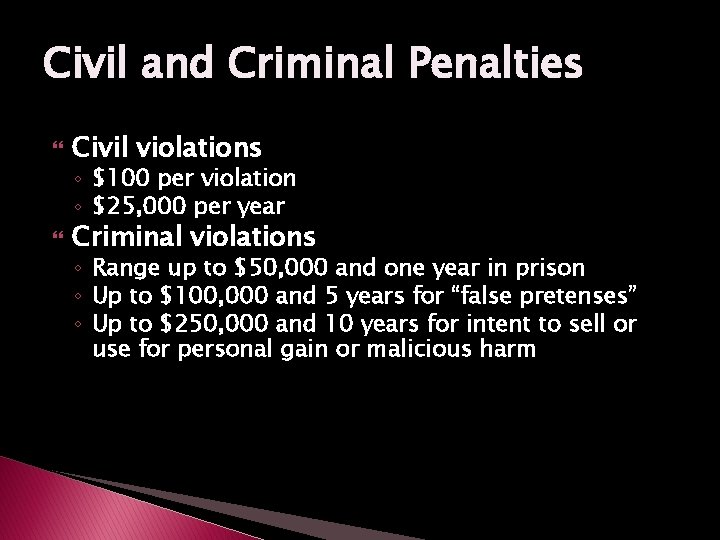 Civil and Criminal Penalties Civil violations ◦ $100 per violation ◦ $25, 000 per