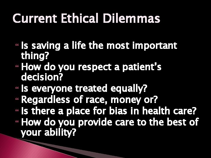 Current Ethical Dilemmas Is saving a life the most important thing? How do you