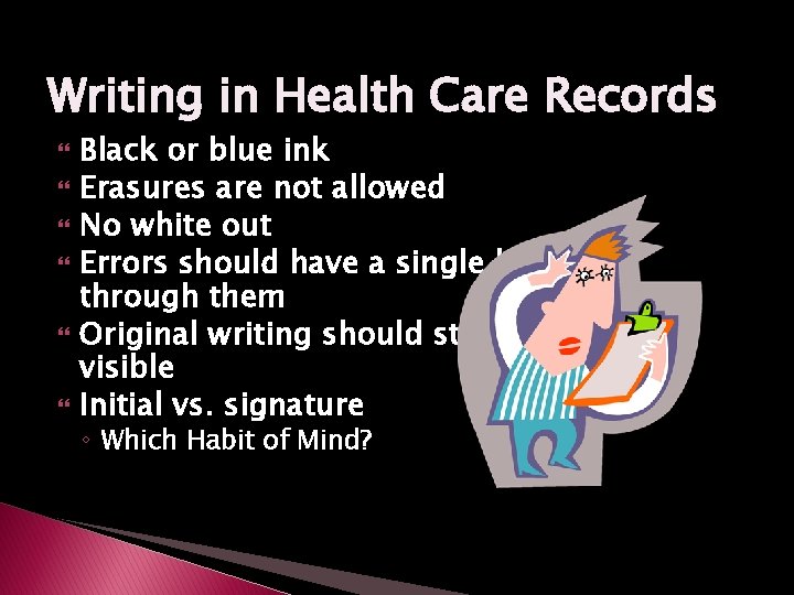 Writing in Health Care Records Black or blue ink Erasures are not allowed No