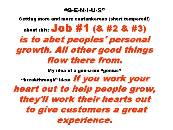 “G-E-N-I-U-S” Getting more and more cantankerous (short tempered!) about this: Job #1 (& #2