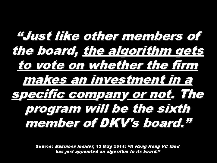 “Just like other members of the board, the algorithm gets to vote on whether