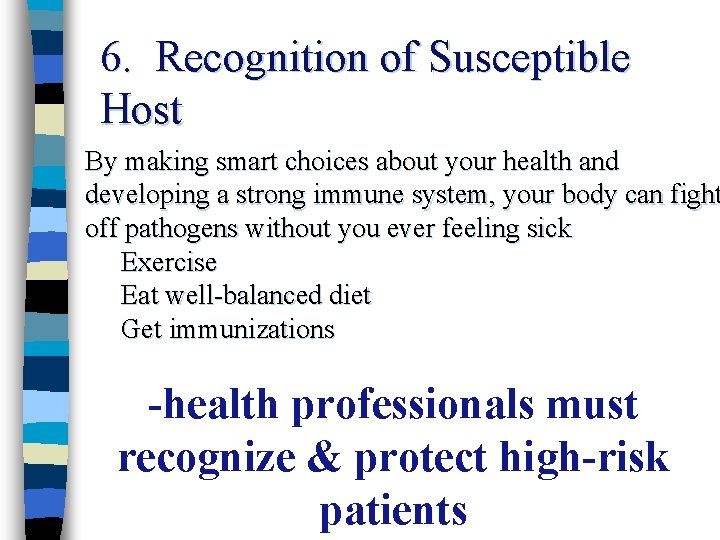 6. Recognition of Susceptible Host By making smart choices about your health and developing