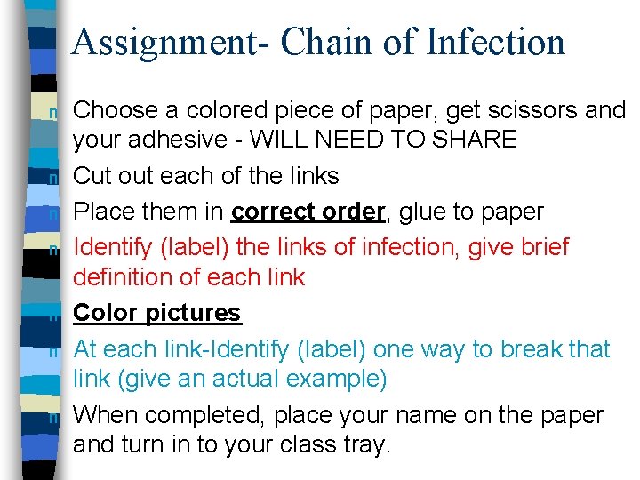 Assignment- Chain of Infection n n n Choose a colored piece of paper, get