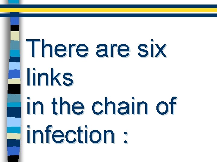 There are six links in the chain of infection : 