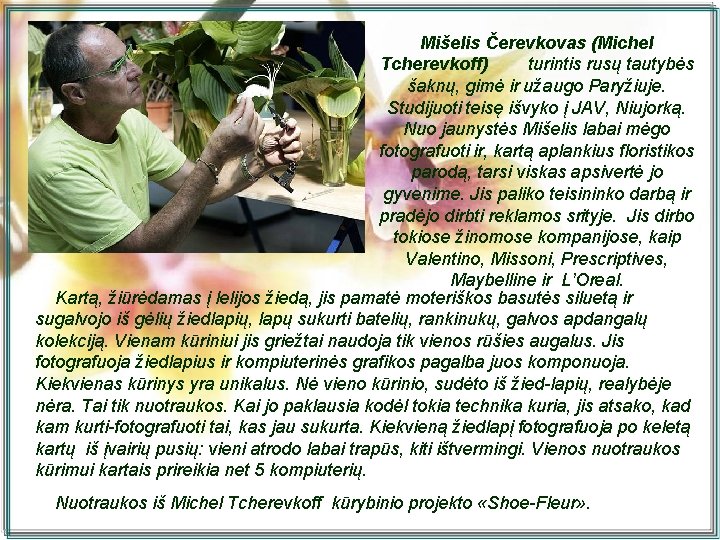 Mišelis Čerevkovas (Michel Tcherevkoff) turintis rusų tautybės šaknų, gimė ir užaugo Paryžiuje. Studijuoti teisę
