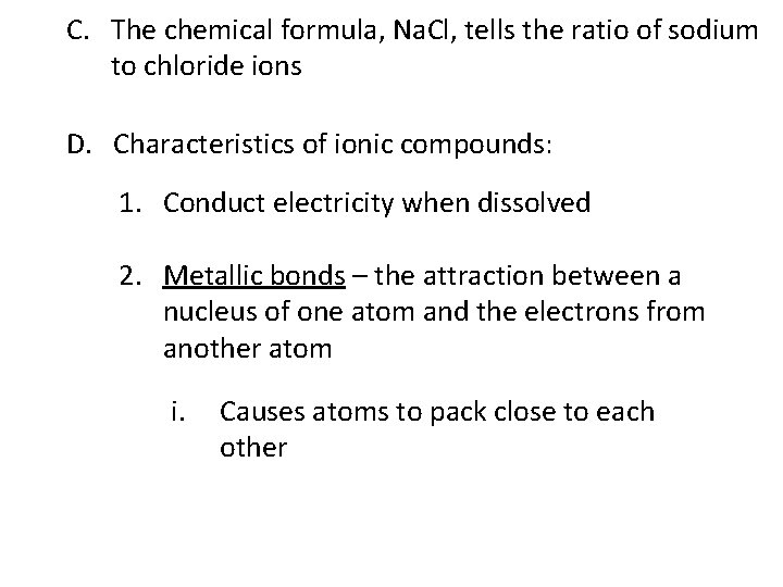 C. The chemical formula, Na. Cl, tells the ratio of sodium to chloride ions