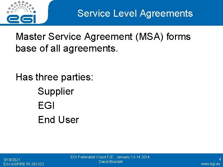 Service Level Agreements Master Service Agreement (MSA) forms base of all agreements. Has three