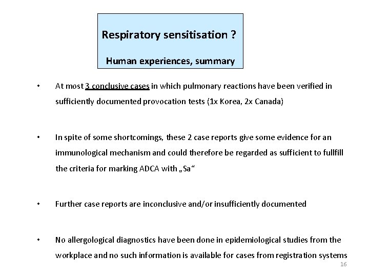 Respiratory sensitisation ? Human experiences, summary • At most 3 conclusive cases in which