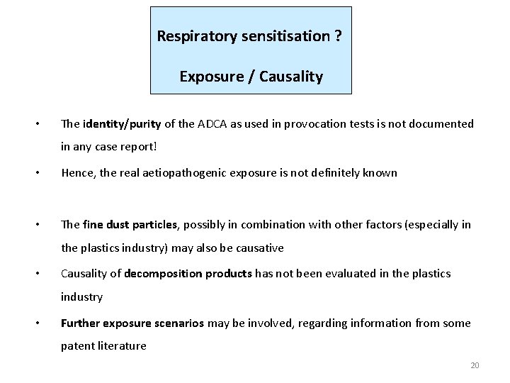 Respiratory sensitisation ? Exposure / Causality • The identity/purity of the ADCA as used
