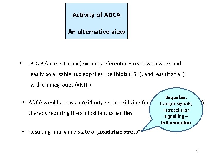 Activity of ADCA An alternative view • ADCA (an electrophil) would preferentially react with