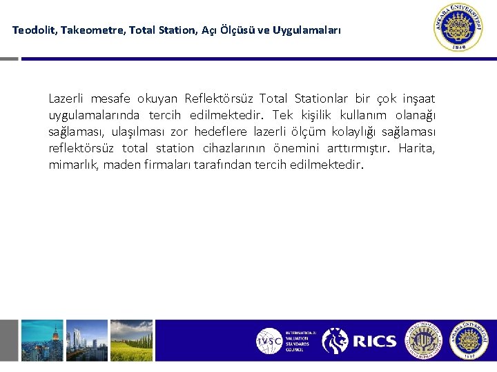 Teodolit, Takeometre, Total Station, Açı Ölçüsü ve Uygulamaları Lazerli mesafe okuyan Reflektörsüz Total Stationlar