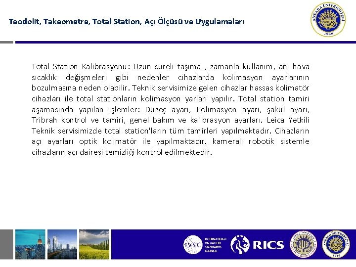 Teodolit, Takeometre, Total Station, Açı Ölçüsü ve Uygulamaları Total Station Kalibrasyonu: Uzun süreli taşıma