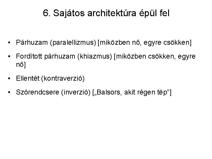 6. Sajátos architektúra épül fel • Párhuzam (paralellizmus) [miközben nő, egyre csökken] • Fordított