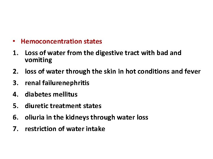  • Hemoconcentration states 1. Loss of water from the digestive tract with bad