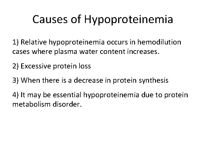 Causes of Hypoproteinemia 1) Relative hypoproteinemia occurs in hemodilution cases where plasma water content