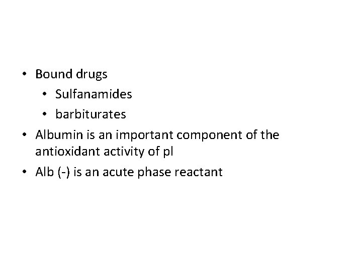  • Bound drugs • Sulfanamides • barbiturates • Albumin is an important component