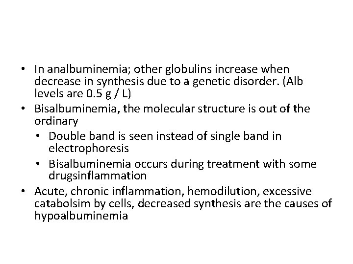  • In analbuminemia; other globulins increase when decrease in synthesis due to a