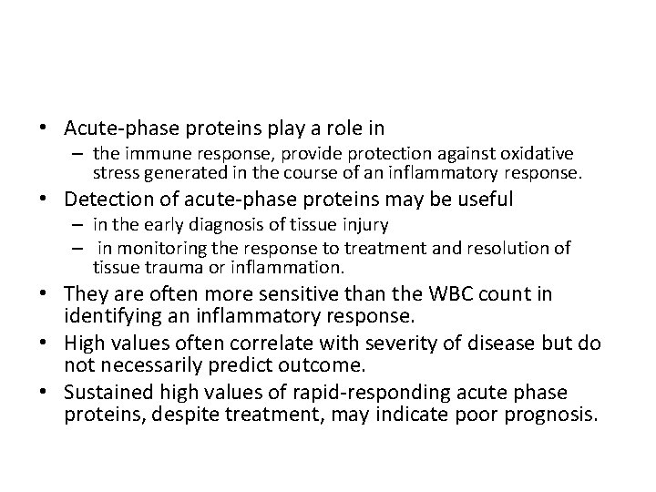  • Acute-phase proteins play a role in – the immune response, provide protection