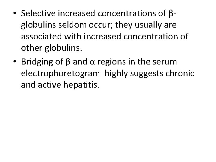  • Selective increased concentrations of βglobulins seldom occur; they usually are associated with