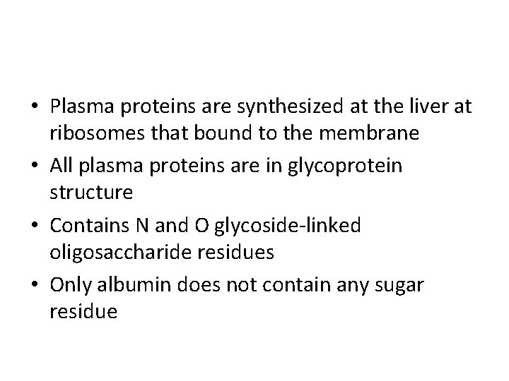  • Plasma proteins are synthesized at the liver at ribosomes that bound to