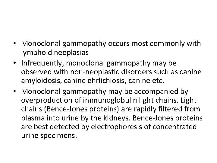  • Monoclonal gammopathy occurs most commonly with lymphoid neoplasias • Infrequently, monoclonal gammopathy