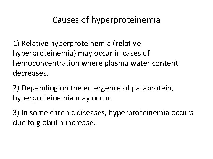 Causes of hyperproteinemia 1) Relative hyperproteinemia (relative hyperproteinemia) may occur in cases of hemoconcentration