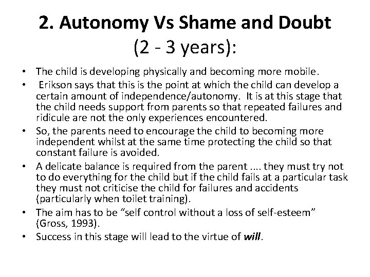 2. Autonomy Vs Shame and Doubt (2 - 3 years): • The child is