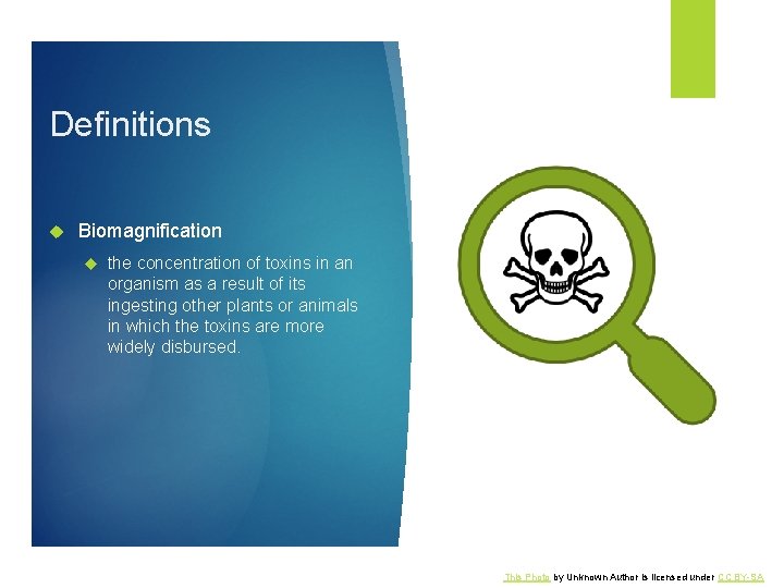 Definitions Biomagnification the concentration of toxins in an organism as a result of its