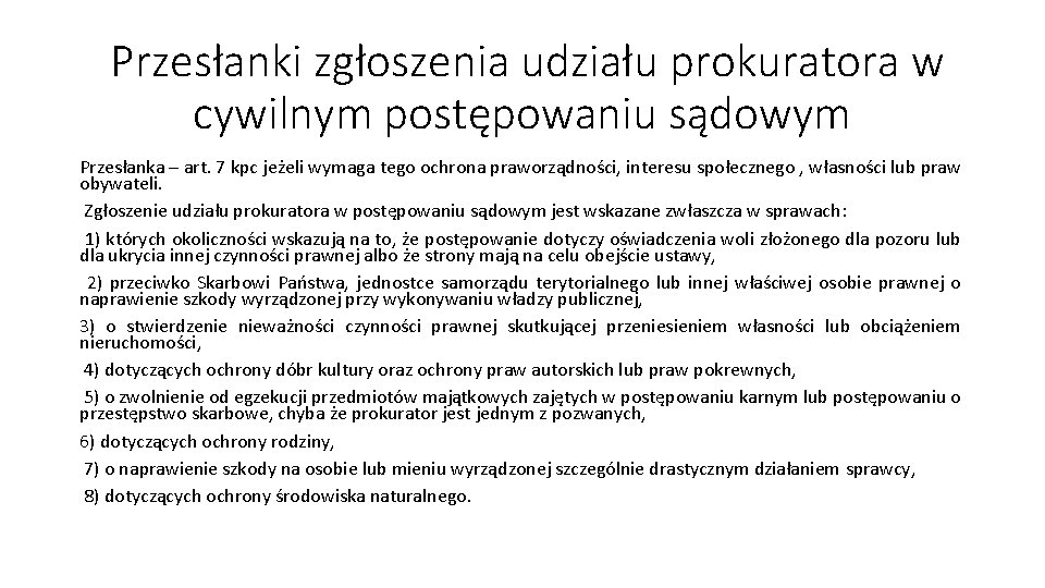 Przesłanki zgłoszenia udziału prokuratora w cywilnym postępowaniu sądowym Przesłanka – art. 7 kpc jeżeli