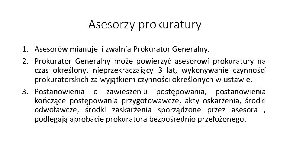 Asesorzy prokuratury 1. Asesorów mianuje i zwalnia Prokurator Generalny. 2. Prokurator Generalny może powierzyć