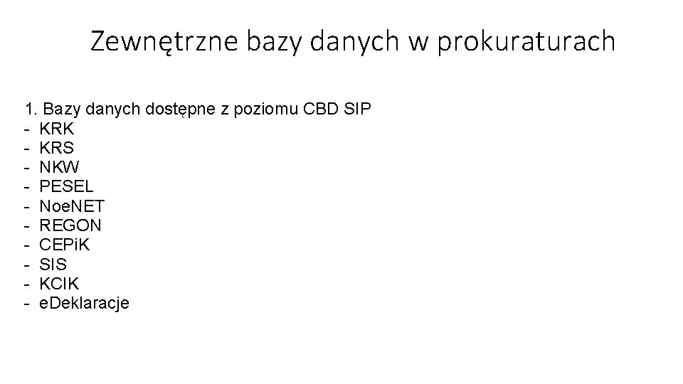 Zewnętrzne bazy danych w prokuraturach 1. Bazy danych dostępne z poziomu CBD SIP -