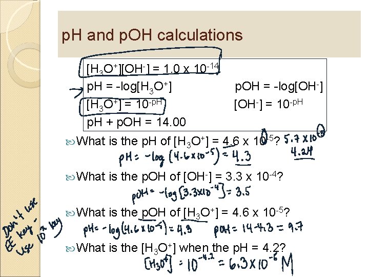 p. H and p. OH calculations [H 3 O+][OH-] = 1. 0 x 10