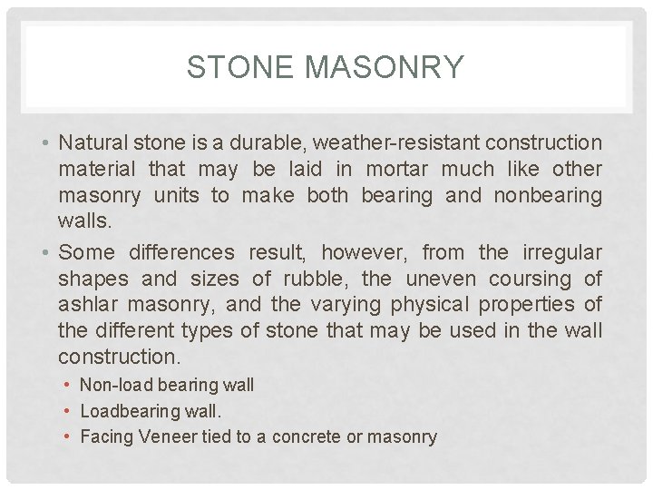 STONE MASONRY • Natural stone is a durable, weather-resistant construction material that may be