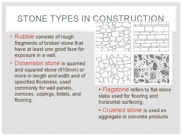 STONE TYPES IN CONSTRUCTION • Rubble consists of rough fragments of broken stone that
