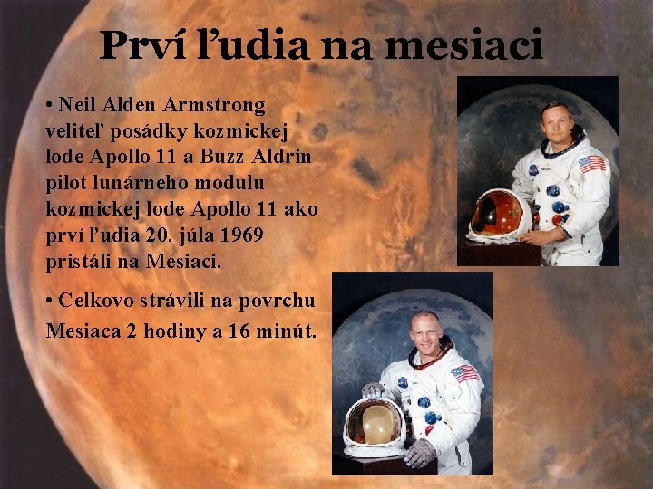 Prví ľudia na mesiaci • Neil Alden Armstrong veliteľ posádky kozmickej lode Apollo 11
