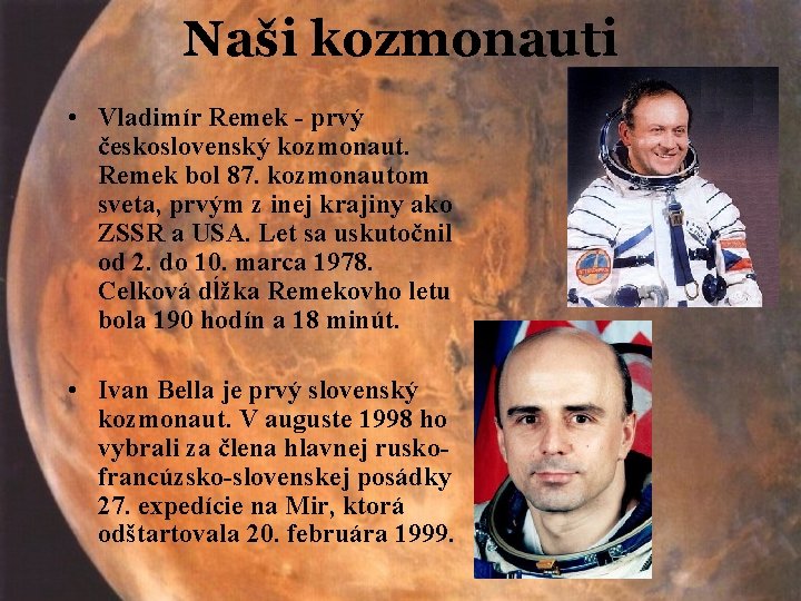 Naši kozmonauti • Vladimír Remek - prvý československý kozmonaut. Remek bol 87. kozmonautom sveta,