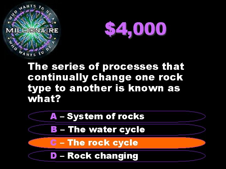 $4, 000 The series of processes that continually change one rock type to another