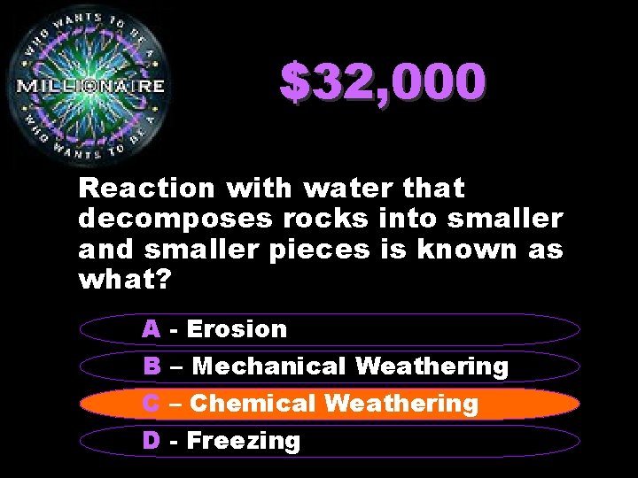 $32, 000 Reaction with water that decomposes rocks into smaller and smaller pieces is