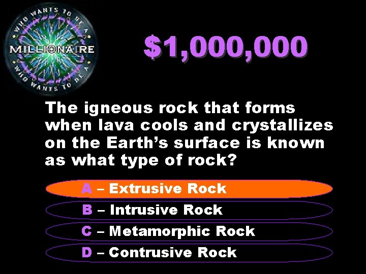 $1, 000 The igneous rock that forms when lava cools and crystallizes on the