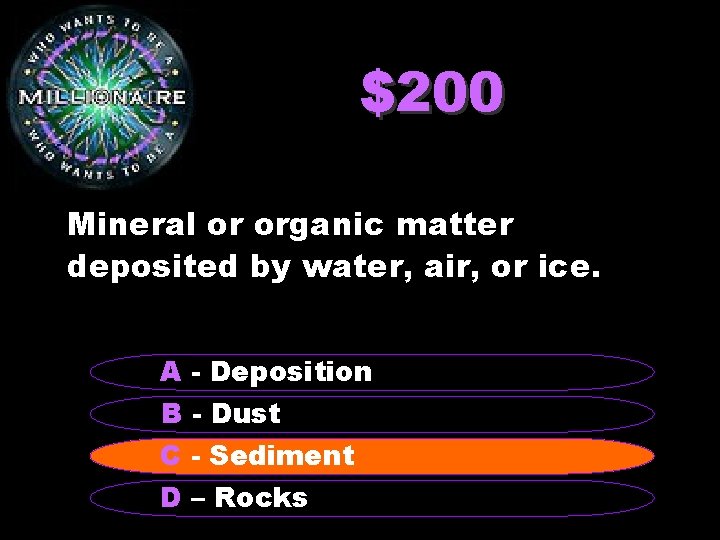 $200 Mineral or organic matter deposited by water, air, or ice. A - Deposition