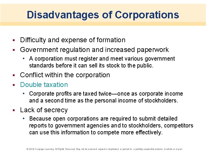 Disadvantages of Corporations Difficulty and expense of formation § Government regulation and increased paperwork