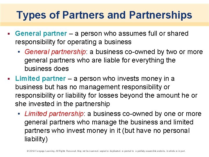 Types of Partners and Partnerships General partner – a person who assumes full or