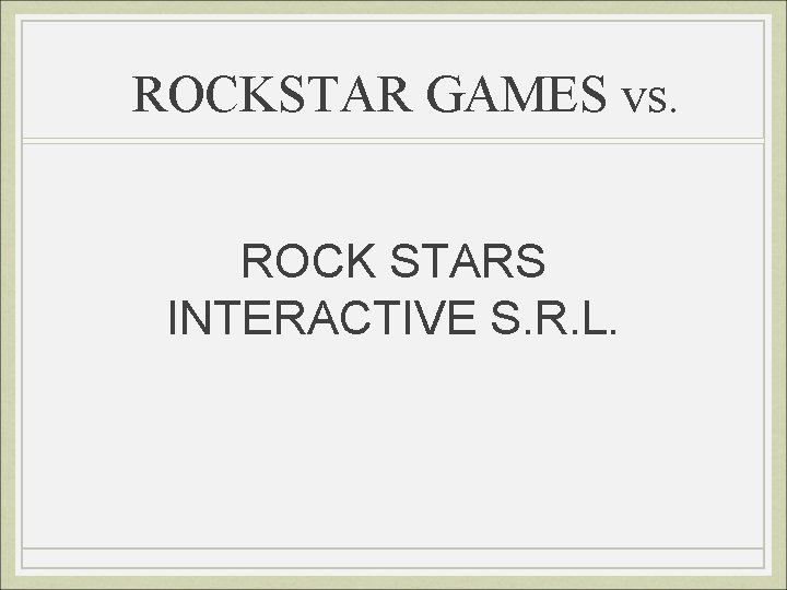 ROCKSTAR GAMES vs. ROCK STARS INTERACTIVE S. R. L. 