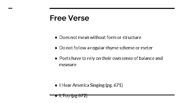 Free Verse ● Does not mean without form or structure ● Do not follow