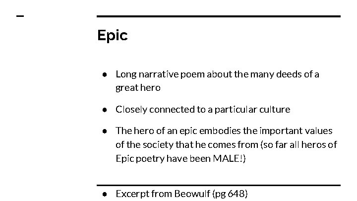 Epic ● Long narrative poem about the many deeds of a great hero ●