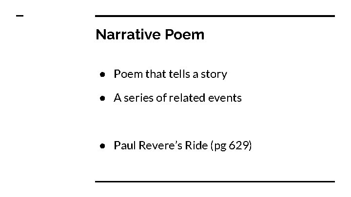Narrative Poem ● Poem that tells a story ● A series of related events