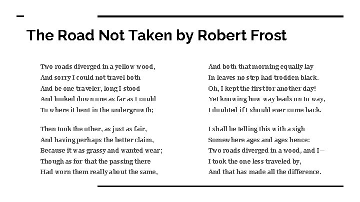 The Road Not Taken by Robert Frost Two roads diverged in a yellow wood,