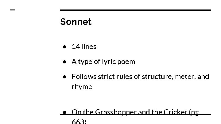 Sonnet ● 14 lines ● A type of lyric poem ● Follows strict rules
