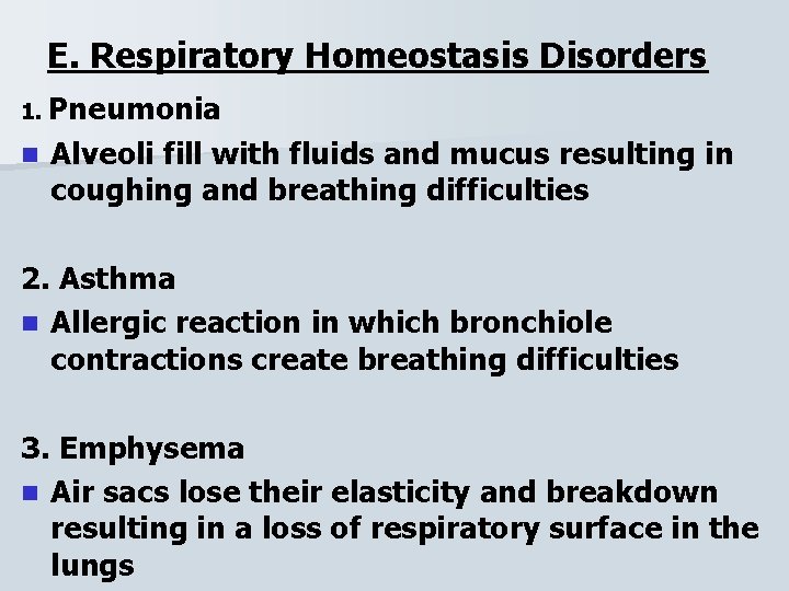 E. Respiratory Homeostasis Disorders 1. Pneumonia n Alveoli fill with fluids and mucus resulting